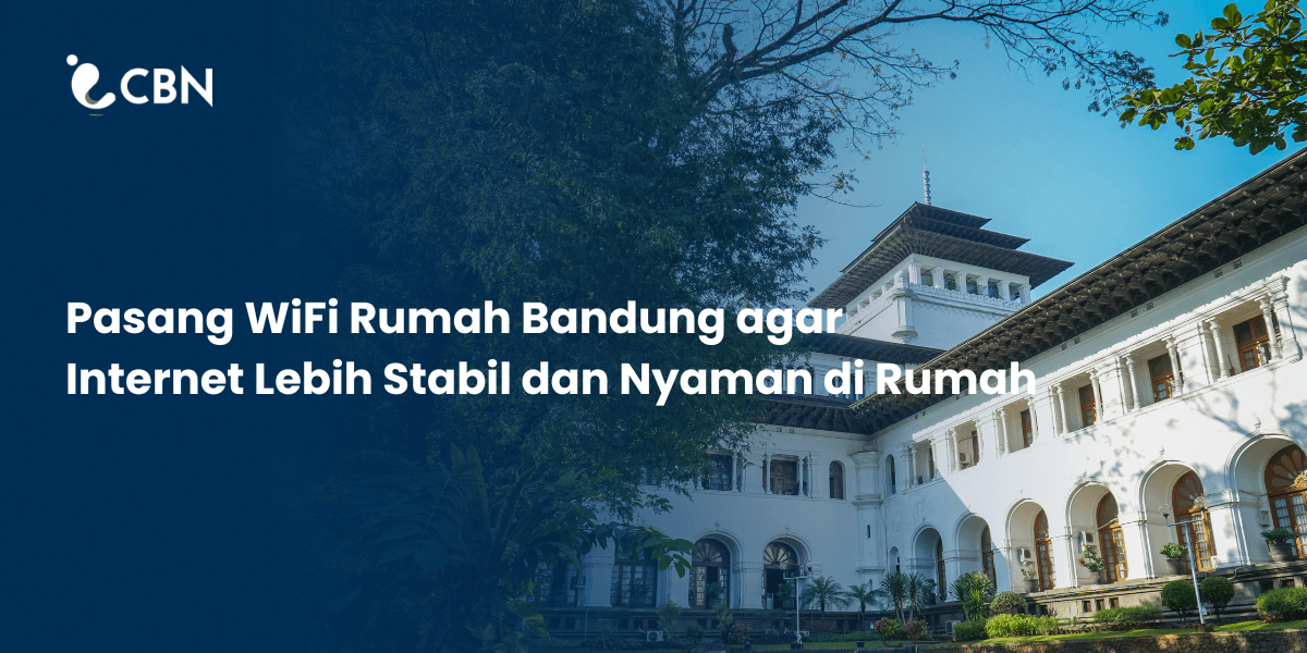 Install Home WiFi in Bandung for Stable and Comfortable Internet at Home
