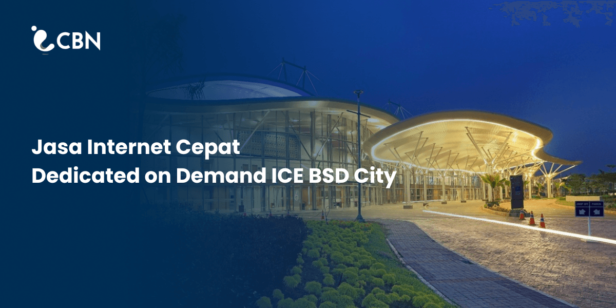 Jasa Internet Cepat Dedicated on Demand ICE BSD