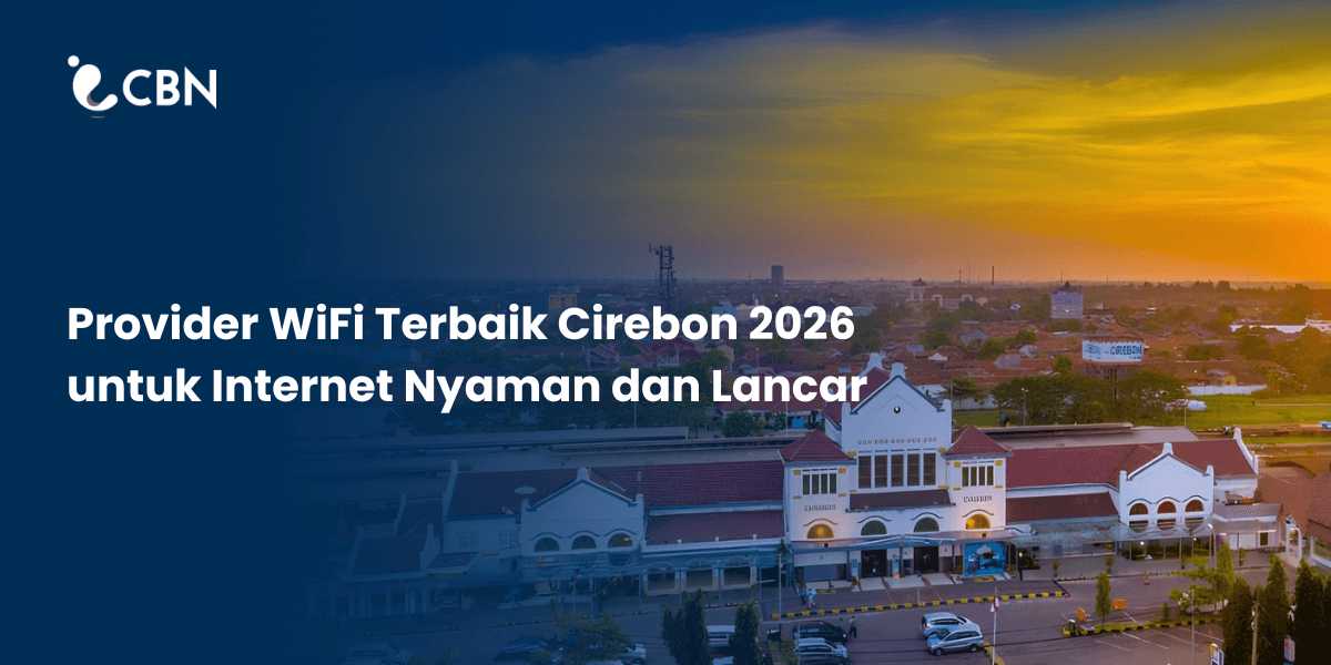 Best WiFi Provider in Cirebon 2026 for Smooth and Stable Internet