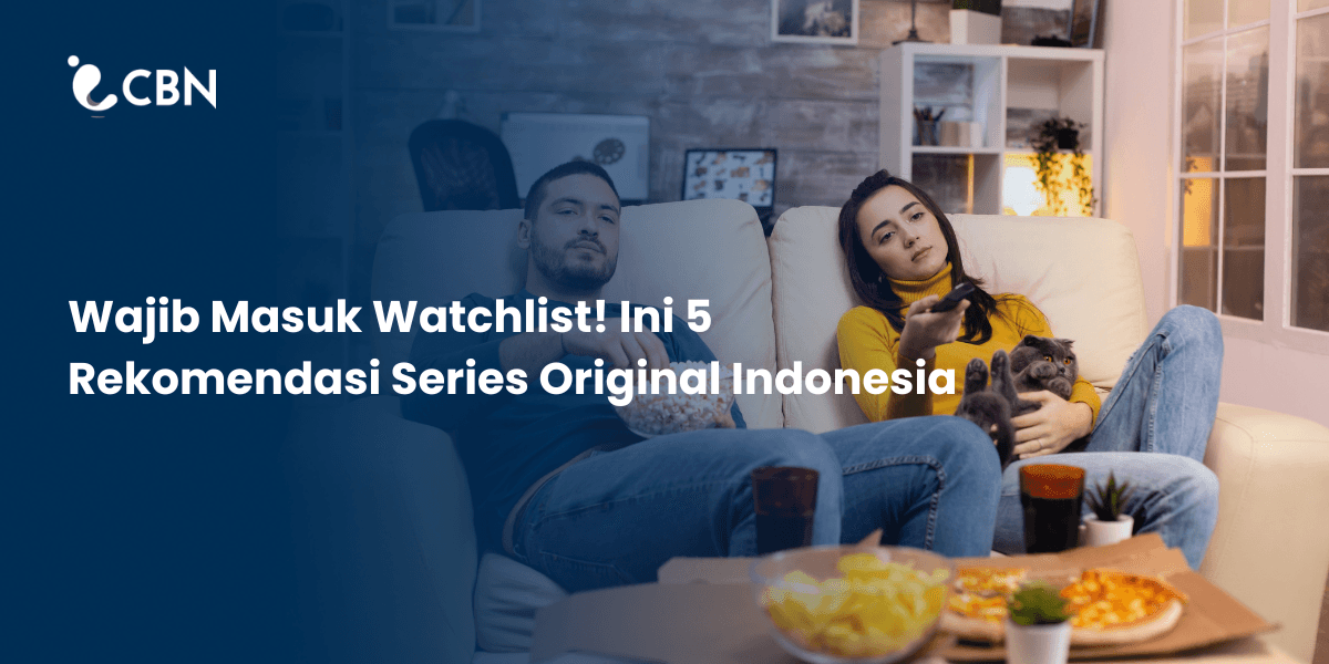 Must-Add to Your Watchlist! Here Are 5 Recommended Indonesian Original Series