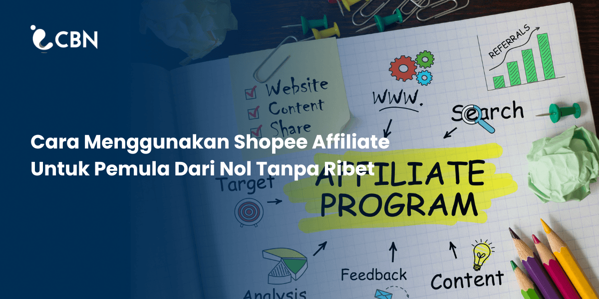 Cara Menggunakan Shopee Affiliate Untuk Pemula Dari Nol Tanpa Ribet