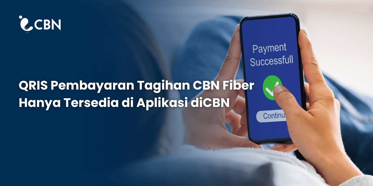 QRIS Pembayaran Tagihan CBN Fiber Hanya Tersedia di Aplikasi diCBN