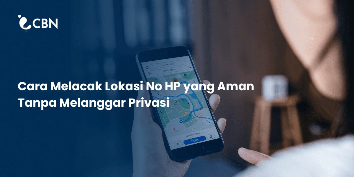 Cara Melacak Lokasi No HP yang Aman Tanpa Melanggar Privasi