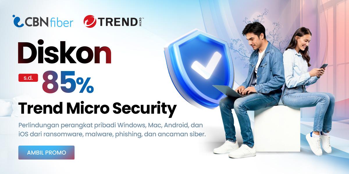 CBN dan Trend Micro Hadirkan Diskon Up to 85%!