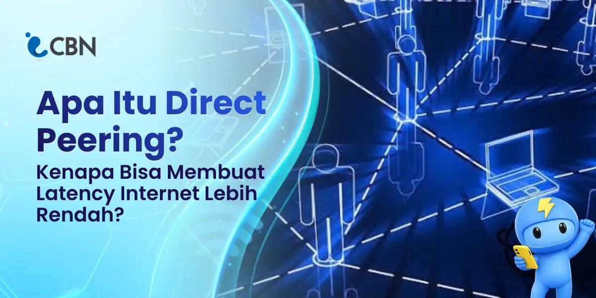 What Is Direct Peering? Why Does It Result in Lower Internet Latency?