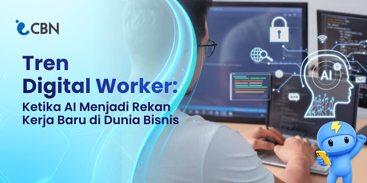 Tren Digital Worker: Ketika AI Menjadi Rekan Kerja Baru di Dunia Bisnis