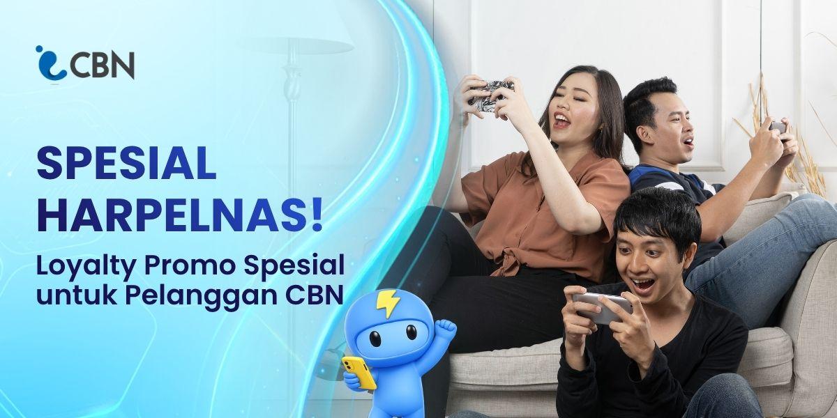 Sambut Hari Pelanggan Nasional, Nikmati Loyalty Promo Spesial untuk Pelanggan CBN 