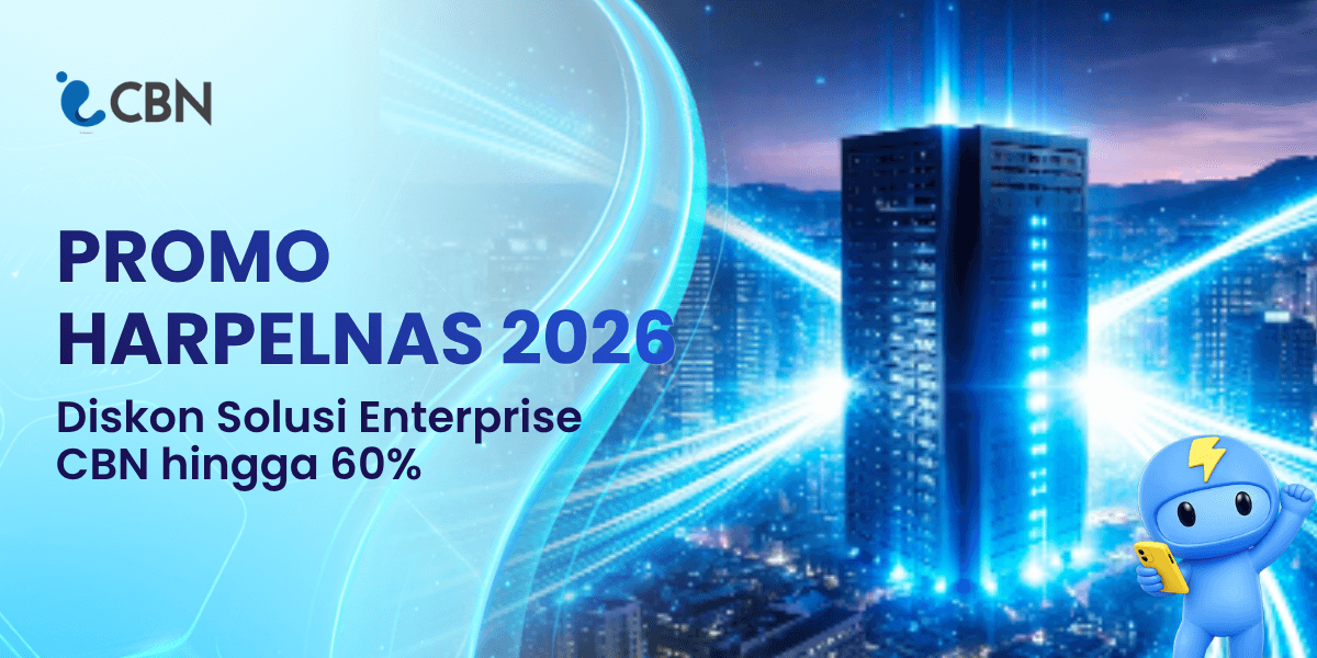 Optimalkan Infrastruktur Digital Bisnis dengan Promo Spesial Hari Pelanggan Nasional dari CBN 