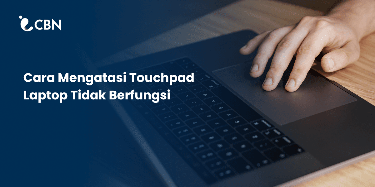 5 Cara Mengatasi Touchpad Laptop Tidak Berfungsi