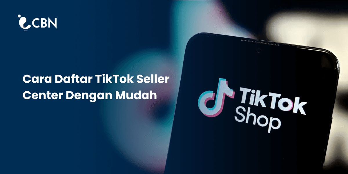 How to Register for TikTok Seller Center Easily