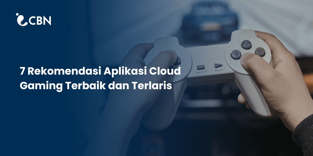 7 Best and Most Popular Cloud Gaming Applications