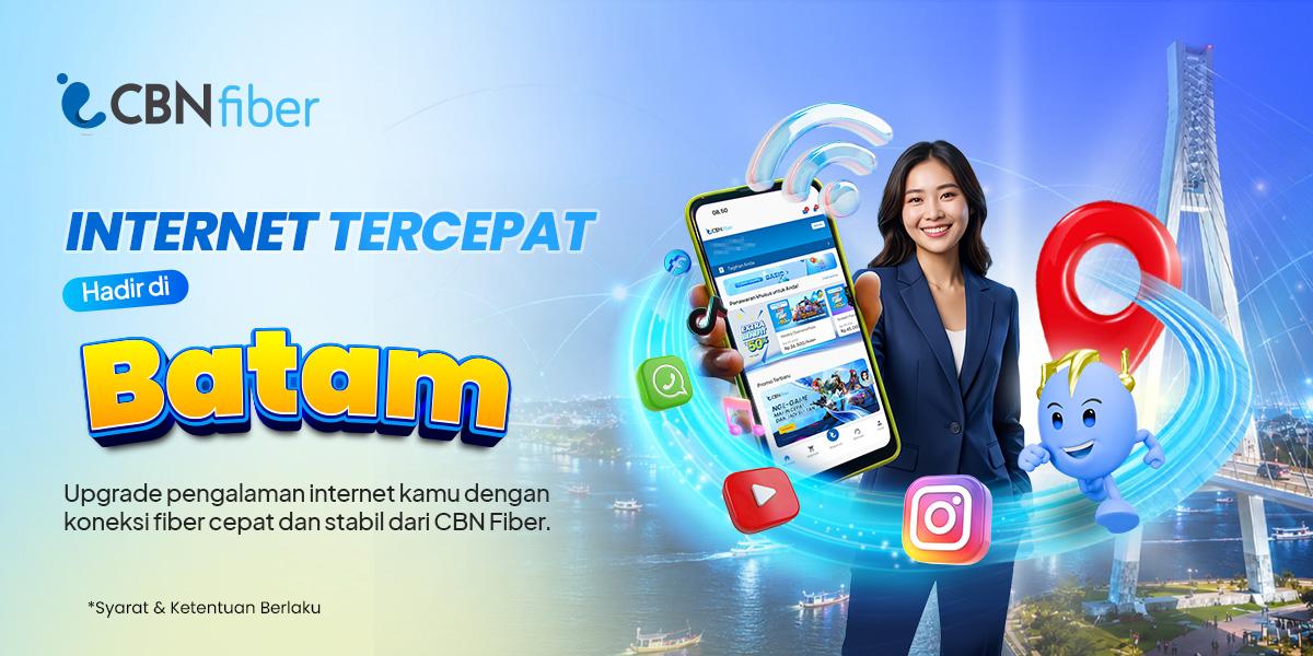 Internet Cepat CBN Fiber Kini Tersedia di Kota Batam