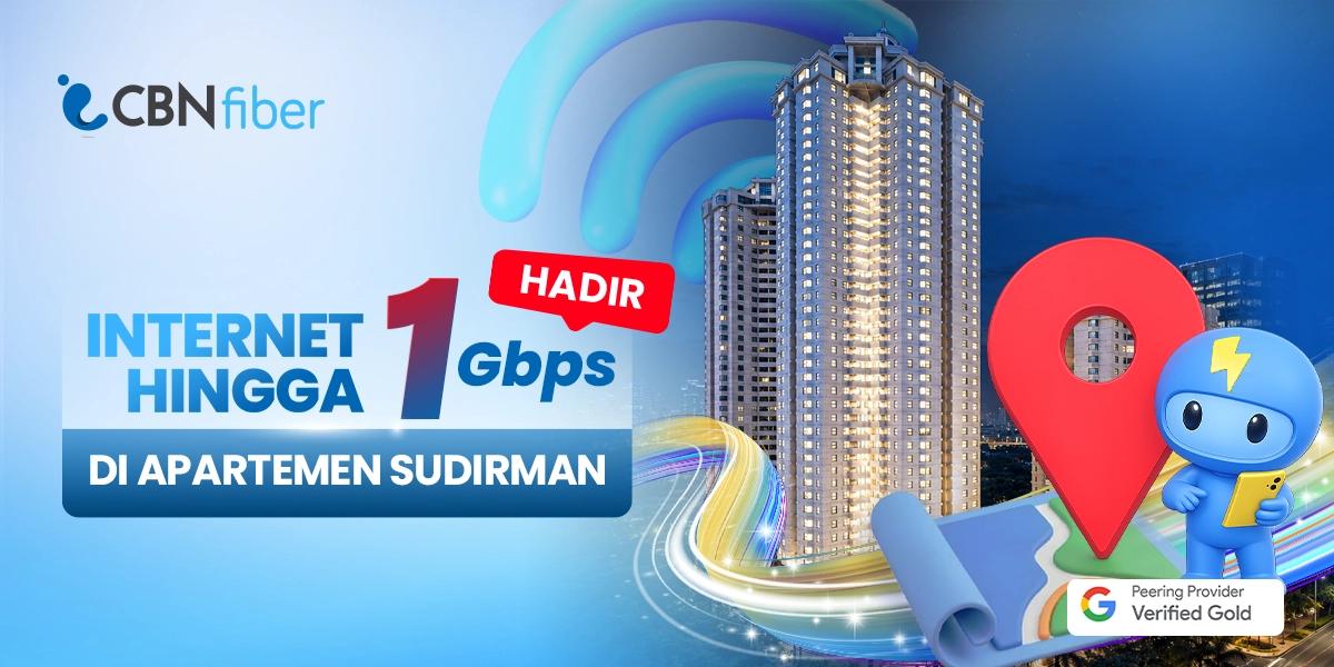 CBN Fiber Now Available at Sudirman Tower Condominium, Offering Unlimited Internet up to 1 Gbps Starting from IDR 229,000 per Month